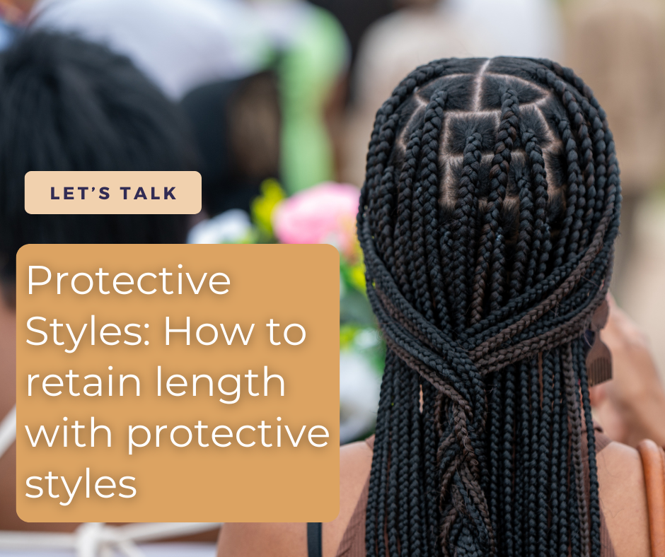 Let's Talk Protective Styles: How to retain length with protective styles